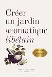  Créer un jardin aromatique tibétain: Savoir ancestral de l\'Himalaya