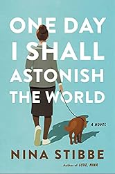 One Day I Shall Astonish the World book cover, pale blue with a woman(back to the viewer) walking a dog. 
