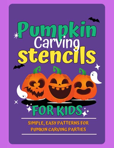Pumpkin Carving Stencils for Kids/ 30 Easy Templates for Making Halloween Pumpkins/ Pumpkin Carving Party Planner: Simple Easy Patterns for Pumpkin Carving Parties