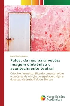 Paperback Falos, de nós para vocês: imagem eletrônica e acontecimento teatral [Portuguese] Book