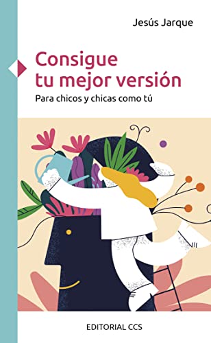 Consigue tu mejor versión: Para chicos y chicas como tú.: 12 (Crecer)