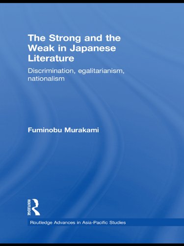 The Strong and the Weak in Japanese Literature: Discrimination, Egalitarianism, Nationalism (Routledge Advances in Asia-Pacific Studies)