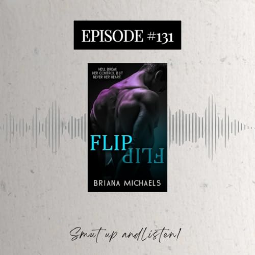 S4 Ep131: Flip by Briana Michaels
