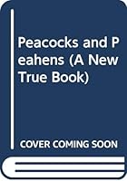 Peacocks and Peahens (A New True Book) 0516010700 Book Cover