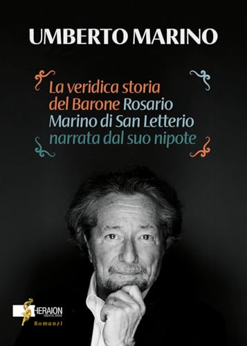 La Veridica Storia Del Barone Rosario Marino Di San Letterio Narrata Dal Suo Nipote