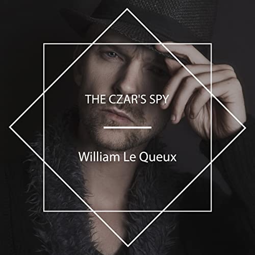 The Czar's Spy by William Le Queux episode artwork