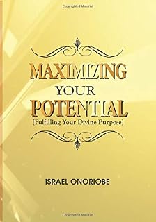 Maximizing Your Potential: Fulfilling Your Divine Purpose and Destiny