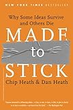 Made to Stick: Why Some Ideas Survive and Others Die
