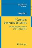  A Course in Derivative Securities: Introduction to Theory and Computation (Springer Finance)