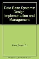 Data base systems: Design, implementation, and management 0814454623 Book Cover