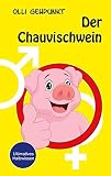 Der Chauvischwein: Ultimatives Halbwissen
