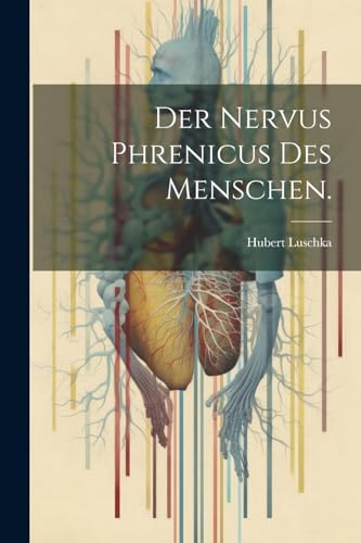 Der Nervus Phrenicus des Menschen. (German Edition)