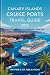 Canary Islands Cruise Ports Travel Guide 2026: Local Shore Adventures, Insider Tips, and Island Secrets for the Modern Cruiser (Wayfare & Co. Travel Guides Series)
