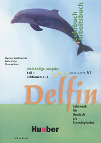 Delfin, Lehrbuch und Arbeitsbuch, m. Audio-CD. Tl.1. Lektionen 1-7. Niveaustufe A1: Lektion 1 - 7. D Delfin, Lehrbuch und Arbeitsbuch, m. Audio-CD. Tl.1. Lektionen 1-7. Niveaustufe A1: Lektion 1 - 7. D