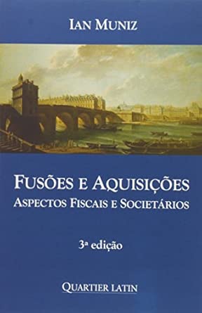 Fusões e Aquisições. Aspectos Fiscais e Societários