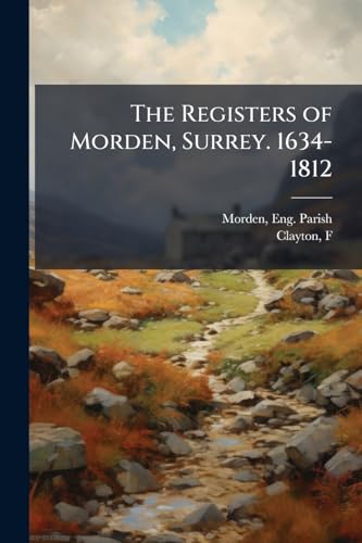 The Registers of Morden, Surrey. 1634-1812