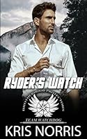 Ryder's Watch: Brotherhood Protectors World (Team Watchdog) B0CVVKX4K7 Book Cover