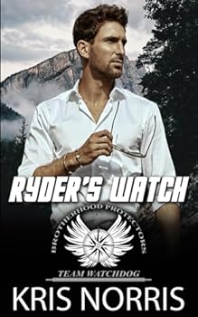 Ryder's Watch: Brotherhood Protectors World (Team Watchdog) - Book #5 of the Team Watchdog