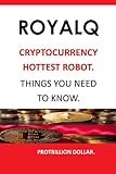  ROYAL Q: CRYPTOCURRENCY HOTTEST ROBOT/ THINGS YOU NEED TO KNOW.