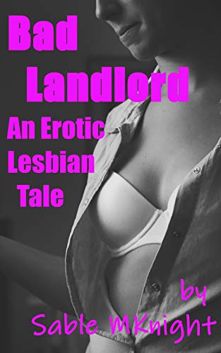Bad Landlord an Erotic Lesbian Tale (English Edition)