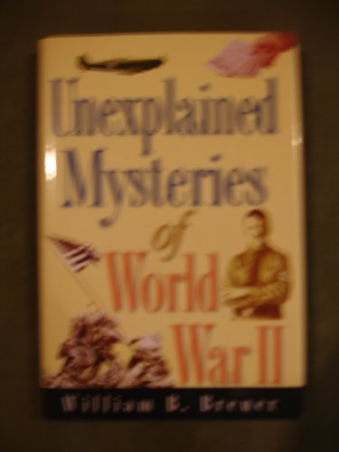Unexplained Mysteries of World War II 0739408461 Book Cover