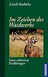 waidwerk apportierbock  Im Zeichen des Waidwerks: Seine schönsten Erzählungen