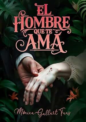 EL HOMBRE QUE TE AMA: Novela de romance histórico victoriano de suspense y misterio.