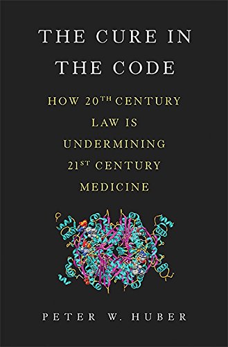 The Cure in the Code: How 20th Century Law Is Undermining 21st Century Medicine