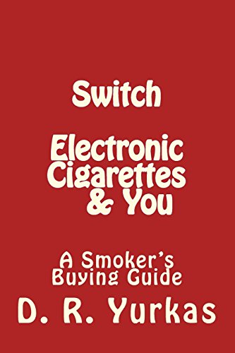 Switch: Electronic Cigarettes & You; a Smoker's Buying Guide