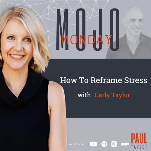 Page de couverture de Mojo Monday - How to Reframe Stress With Carly Taylor