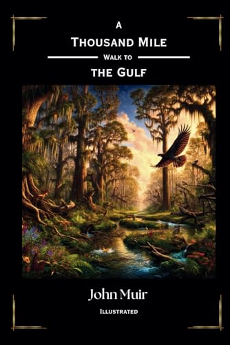 A Thousand Mile Walk to the Gulf: Original Edition Illustrated
