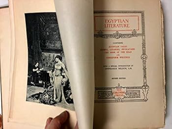EGYPTIAN LITERATURE Comprising Egyptian Tales Hymns, Litanies Invocations The Book of The dead & Cuneiform Writings