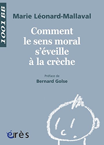 Télécharger Comment le sens moral s'éveille à la crèche - 1001 bb n°131 (Mille et un bébés) PDF Ebook En Ligne