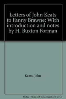 Unknown Binding Letters of John Keats to Fanny Brawne: With introduction and notes by H. Buxton Forman Book