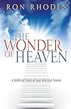 The Wonder of Heaven: A Biblical Tour of Our Eternal Home