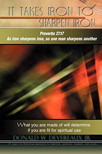 It Takes Iron to Sharpen Iron: What You Are Made of Will Determine If You Are Fit for Use