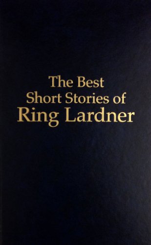 Best Short Stories of Ring Lardner 089190073X Book Cover