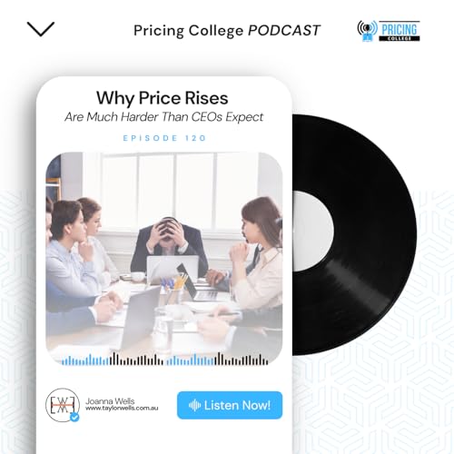 Episode #0120 - Why Price Rises Are Much Harder Than CEOs Expect