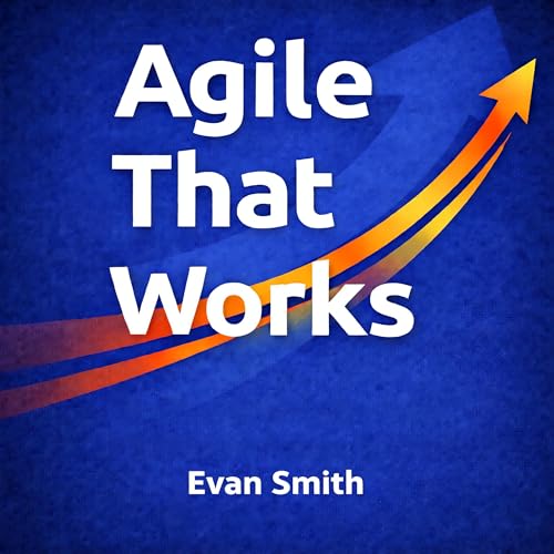 Agile That Works Audiolibro Por Evan Smith arte de portada