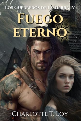 FUEGO ETERNO: LOS GUERREROS DE LA TIERRA IV