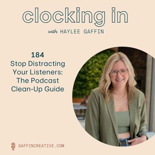 Page de couverture de 184: Stop Distracting Your Listeners: The Podcast Clean-Up Guide
