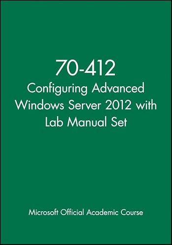 70-412 Configuring Advanced Windows Server 2012 with Lab Manual Set (Microsoft Official Academic Course Series)