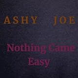 Nothing Came Easy