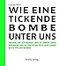 Produktbild Wie eine tickende Bombe unter uns: Fragen, die ich meiner Oma zu ihrem Leben während der NS-Diktatur 1933-1945 gerne noch gestellt hätte