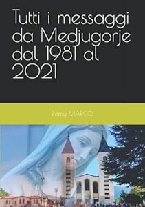 Tutti i messaggi da Medjugorje: dal 1981 al 2021