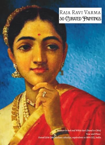 RAJA RAVI VARMA 50 Curated Paintings; Art Appreciation Book/ Coffee Table Book; Softcover/Paperback: 50 Selected Artworks Retouched for Depth and ... Black for Luminosity (My Private Art Gallery)