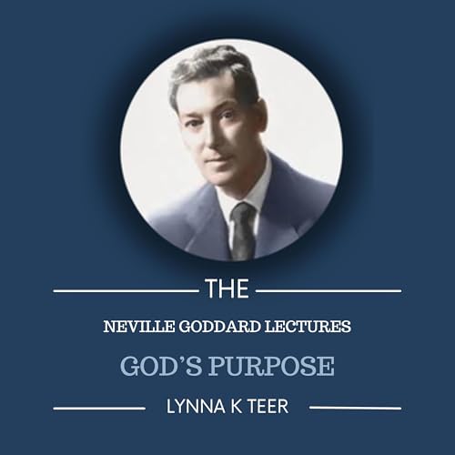 God's Purpose | The Neville Goddard Lectures