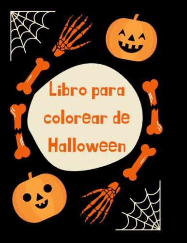 Libro para colorear de Halloween: Colorear creativamente para niños Libro para colorear de Halloween para niños de 2 a 4 años, de 4 a 8 años y de 8 a 12 años (Espagnol Edition) (Spanish Edition)