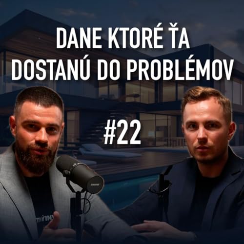 DANE KTOR&Eacute; ŤA DOSTAN&Uacute; DO PROBL&Eacute;MOV #22