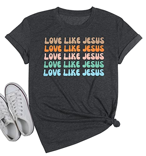 Love Like Jesus Shirt Women Christian Tshirts Jesus Faith Graphic T-Shirt Easter Inspirational Short Sleeve Tee Tops Dark Grey #TOP7